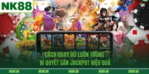 Cách Quay Hũ Luôn Trúng - Bí Quyết Săn Jackpot Hiệu Quả