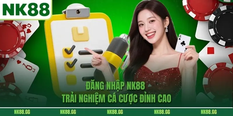Đăng Nhập Nk88 Trải Nghiệm Cá Cược Đỉnh Cao