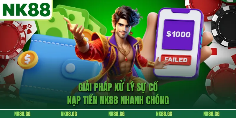 Giải pháp xử lý nạp tiền nhà cái hiệu quả tức thì