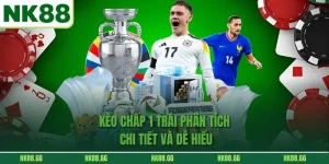 Kèo Chấp 1 Trái Phân Tích Chi Tiết Và Dễ Hiểu