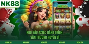 Kho Báu Aztec - Hành Trình Săn Thưởng Huyền Bí Có Ngay Tỷ Đồng
