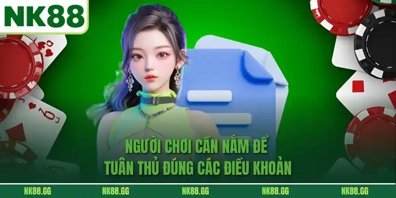 Người chơi cần nắm để tuân thủ đúng các điều khoản