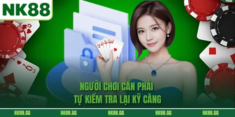 Người chơi cần phải tự kiểm tra lại kỹ càng