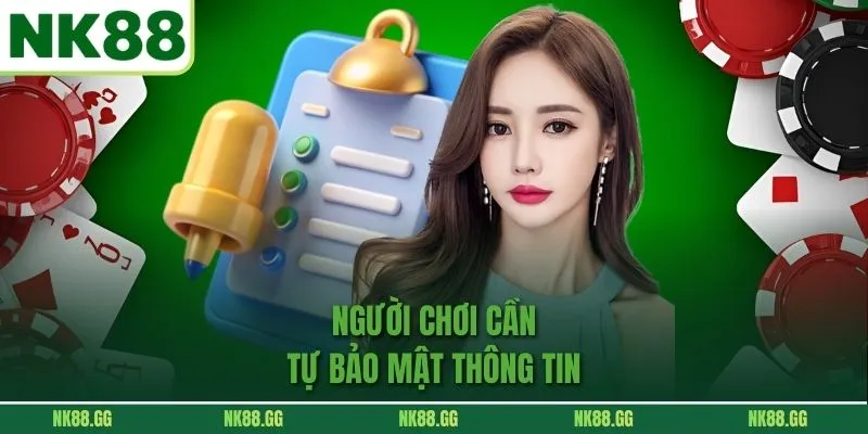 Người chơi cần tự bảo mật thông tin