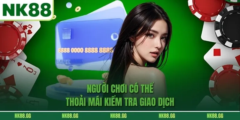 Người chơi có thể thoải mái kiểm tra giao dịch