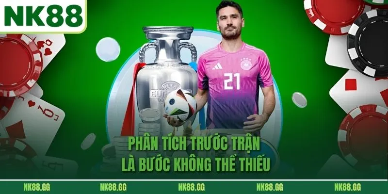 Phân tích trước trận là bước không thể thiếu