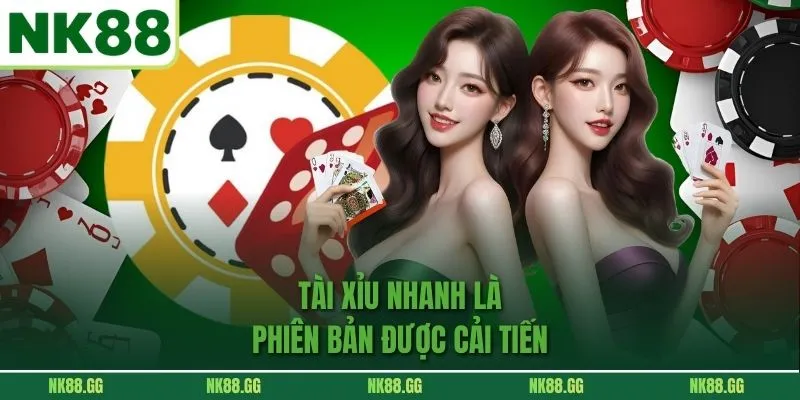 Tài xỉu nhanh là phiên bản được cải tiến 