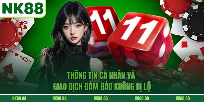 Thông tin cá nhân và giao dịch đảm bảo không bị lộ