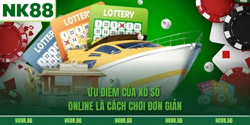 Ưu điểm của xổ số online là cách chơi đơn giản